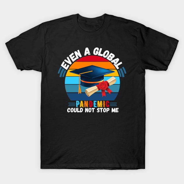 Even A Global Pandemic Could Not Stop Me, 2021 Graduating T-Shirt by JustBeSatisfied